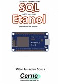 Conectando O Esp8266 Ao Bd Sql Na Web Para Medir Etanol Programado Em Arduino (eBook, PDF)
