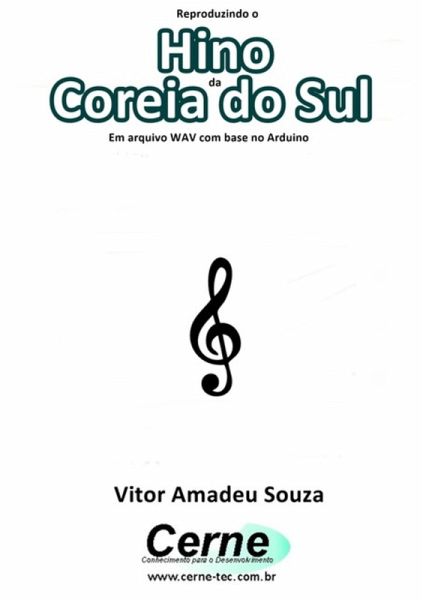 Reproduzindo O Hino Da Coreia Do Sul Em Arquivo Wav Com Base No Arduino (eBook, PDF) Reproduzindo O Hino Da Coreia Do Sul Em Arquivo Wav Com Base No Arduino (eBook, PDF)