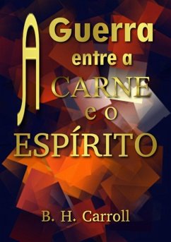 Cover A Guerra Entre A Carne E O Espírito (eBook, ePUB)
