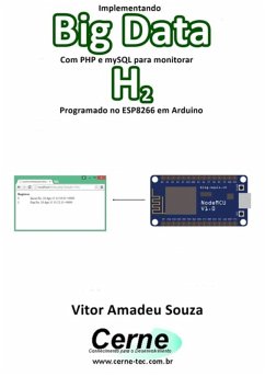 Implementando Big Data Com Php E Mysql Para Monitorar H2 Programado No Esp8266 Em Arduino (eBook, PDF) - Souza, Vitor Amadeu