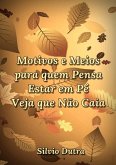 Motivos E Meios Para Quem Pensa Estar Em Pé Veja Que Não Caia (eBook, ePUB)