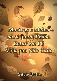 Cover Motivos E Meios Para Quem Pensa Estar Em Pé Veja Que Não Caia (eBook, ePUB)
