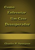 Como Enfrentar Um Caso Desesperador (eBook, ePUB)