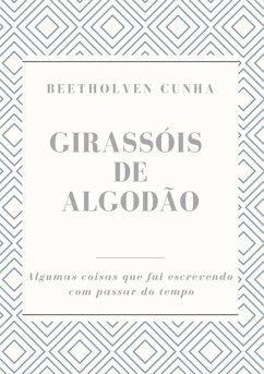 Girassóis De Algodão (eBook, PDF) - Cunha, Beetholven