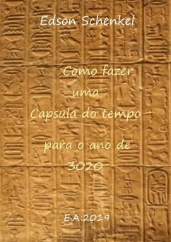 Como Fazer Uma Capsula Do Tempo Para O Ano De 3020 (eBook, PDF) Cover Como Fazer Uma Capsula Do Tempo Para O Ano De 3020 (eBook, PDF)
