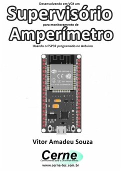 Cover Desenvolvendo Em Vc# Um Supervisório Para Monitoramento De Amperímetro Usando O Esp32 Programado No Arduino (eBook, PDF)