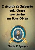 O Acordo De Salvação Pela Graça Com Andar Em Boas Obras (eBook, ePUB)