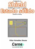 Projetando Um Shield Nodemcu Para Conectar Um Relé De Estado Sólido Usando O Fritzing (eBook, PDF)