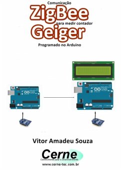 Comunicação Zigbee Para Medir Contador Geiger Programado No Arduino (eBook, PDF) - Souza, Vitor Amadeu