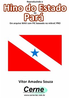 Cover Reproduzindo O Hino Do Estado Do Pará Em Arquivo Wav Com Pic Baseado No Mikroc Pro (eBook, PDF)