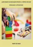 Ludicidade Na Educação Infantil E Séries Iniciais (eBook, PDF) Ludicidade Na Educação Infantil E Séries Iniciais (eBook, PDF)
