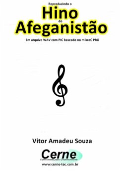 Reproduzindo O Hino Do Afeganistão Em Arquivo Wav Com Pic Baseado No Mikroc Pro (eBook, PDF) Cover Reproduzindo O Hino Do Afeganistão Em Arquivo Wav Com Pic Baseado No Mikroc Pro (eBook, PDF)
