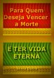 Para Quem Deseja Vencer A Morte E Ter... - Bild 1