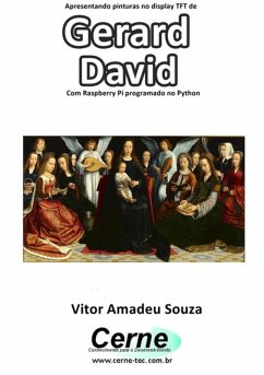 Cover Apresentando Pinturas No Display Tft De Gerard David Com Raspberry Pi Programado No Python (eBook, PDF)
