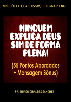 Ninguém Explica Deus Sim, De Forma Plena! (eBook, PDF) - Sanchez, Pr. Thiago Giraldes