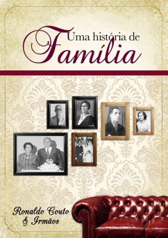 Uma História De Família (eBook, PDF) - E Irmãos, Ronaldo Couto