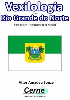 Cover Vexilologia Do Rio Grande Do Norte Com Display Tft Programado No Arduino (eBook, PDF)