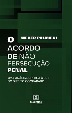 O Acordo de Não Persecução Penal (eBook, ePUB) - Palmieri, Weber