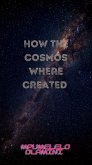 How The Cosmos Where Created (eBook, ePUB)