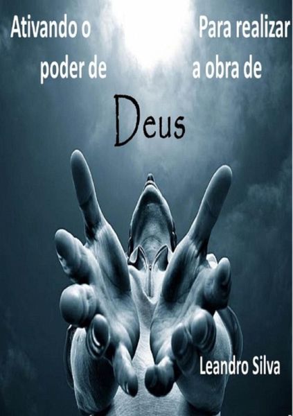 Ativando O Poder De Deus Para Realizar A Obra De Deus (eBook, PDF)