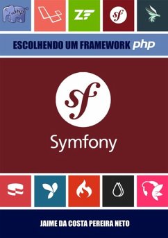 Symfony - Escolhendo Um Framework Php (eBook, ePUB) - Da Neto, Jaime Costa Pereira