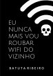 Eu Nunca Mais Vou Roubar Wifi Do... - Bild 1