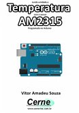Lendo Umidade E Temperatura Com O Sensor Am2315 Programado No Arduino (eBook, PDF)