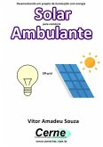 Desenvolvendo Um Projeto De Iluminação Com Energia Solar Para Comércio Ambulante Off-grid (eBook, PDF)