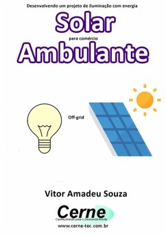 Cover Desenvolvendo Um Projeto De Iluminação Com Energia Solar Para Comércio Ambulante Off-grid (eBook, PDF)
