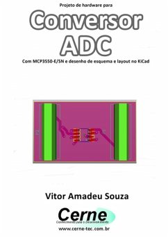 Projeto De Hardware Para Conversor Adc Com Mcp3550-e/sn E Desenho De Esquema E Layout No Kicad (eBook, PDF) - Souza, Vitor Amadeu