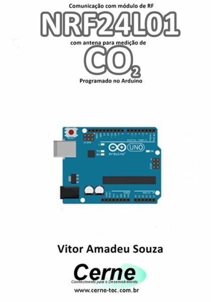Comunicação Com Módulo De Rf Nrf24l01 Com Antena Para Medição De Co2 Programado No Arduino (eBook, PDF) Comunicação Com Módulo De Rf Nrf24l01 Com Antena Para Medição De Co2 Programado No Arduino (eBook, PDF)