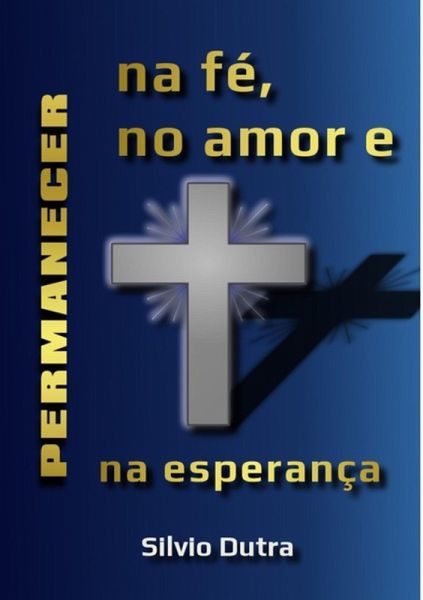 Perseverar Na Fé, No Amor E Na Esperança (eBook, ePUB) Perseverar Na Fé, No Amor E Na Esperança (eBook, ePUB)