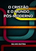 O Cristão E O Mundo Pós-moderno (eBook, ePUB)