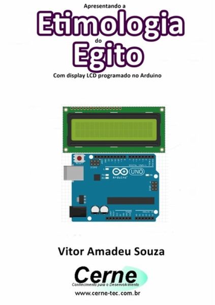 Apresentando A Etimologia Do Egito Com Display Lcd Programado No Arduino (eBook, PDF)