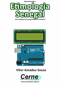 Apresentando A Etimologia De Senegal Com Display Lcd Programado No Arduino (eBook, PDF) - Souza, Vitor Amadeu