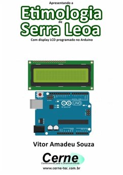 Apresentando A Etimologia De Serra Leoa Com Display Lcd Programado No Arduino (eBook, PDF) - Souza, Vitor Amadeu