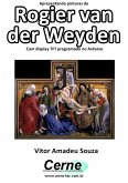 Apresentando Pinturas De Rogier Van Der Weyden Com Display Tft Programado No Arduino (eBook, PDF)