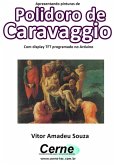 Apresentando Pinturas De Polidoro De Caravaggio Com Display Tft Programado No Arduino (eBook, PDF)