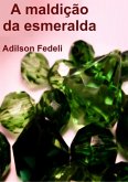 A Maldição Da Esmeralda (eBook, PDF)