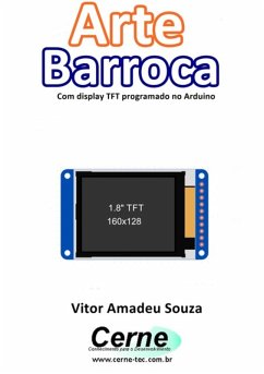 Arte Barroca Com Display Tft Programado No Arduino (eBook, PDF) - Souza, Vitor Amadeu