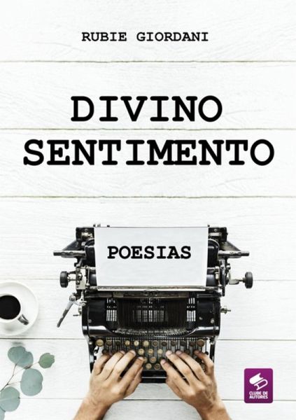 Divino Sentimento: Poesias (eBook, PDF) Divino Sentimento: Poesias (eBook, PDF)
