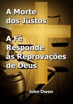 A Morte Dos Justos E A Fé Responde Às Reprovações De Deus (eBook, ePUB) - Dutra, Silvio