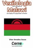 Vexilologia Para A Bandeira De Malawi Com Display Tft Programado No Arduino (eBook, PDF)