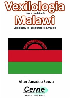 Vexilologia Para A Bandeira De Malawi Com Display Tft Programado No Arduino (eBook, PDF) - Souza, Vitor Amadeu