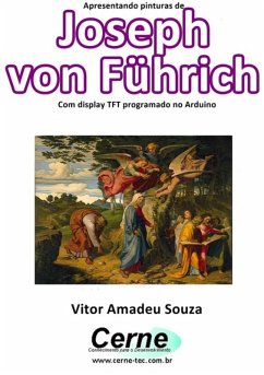 Cover Apresentando Pinturas De Joseph Von Führich Com Display Tft Programado No Arduino (eBook, PDF)