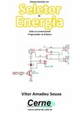 Desenvolvendo Um Seletor De Energia Solar Ou Convencional Programado No Arduino (eBook, PDF)
