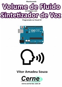 Monitorando Volume De Fluido No Arduino Com Sintetizador De Voz Programado No Visual C# (eBook, PDF) - Souza, Vitor Amadeu