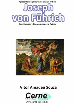 Cover Apresentando Pinturas No Display Tft De Joseph Von Führich Com Raspberry Pi Programado No Python (eBook, PDF)