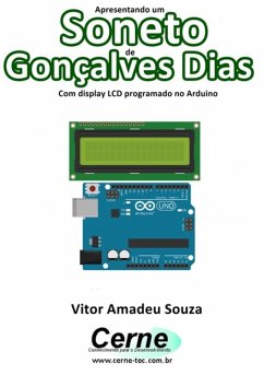 Apresentando Um Soneto De Gonçalves Dias Com Display Lcd Programado No Arduino (eBook, PDF) - Souza, Vitor Amadeu