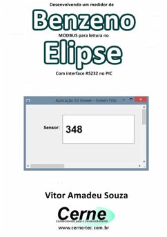 Desenvolvendo Um Medidor De Benzeno Modbus Para Leitura No Elipse Com Interface Rs232 No Pic (eBook, PDF) - Souza, Vitor Amadeu